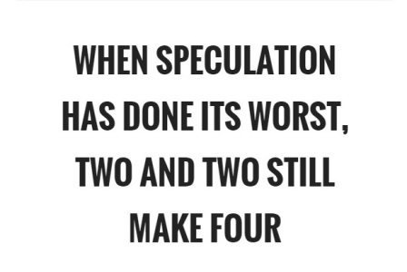 when-speculation-has-done-its-worst-two-and-two-still-make-four-quote-1.jpg