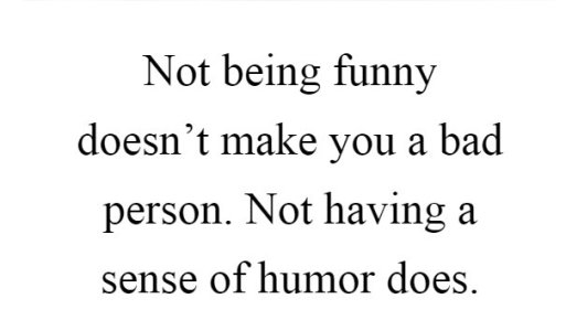 not-being-funny-doesnt-make-you-a-bad-person-not-having-a-sense-of-humor-does-quote-1.jpg