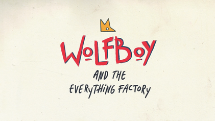 Wolfboy_and_the_everything_factory_title_card.png