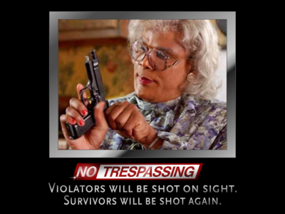 Madea - No Tresspassing - 641x481.PNG