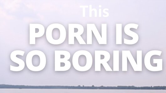 Feature_Porn-is-so-Boring-2022.jpg