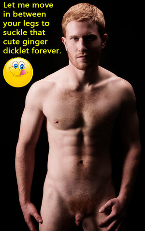 Let me suckle that ginger dicklet.jpg