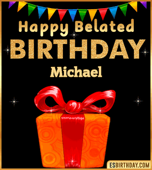 belated-birthday-wishes-gif-michael.gif