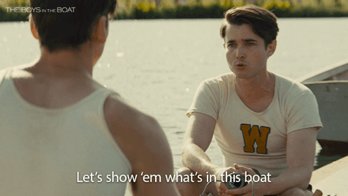 let's-show-'em-what's-in-this-boat-the-boys-in-the-boat.png