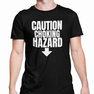 Caution Choking Hazard T Shirt Funny Rude Lad Gift For Him Joke Present.jpeg