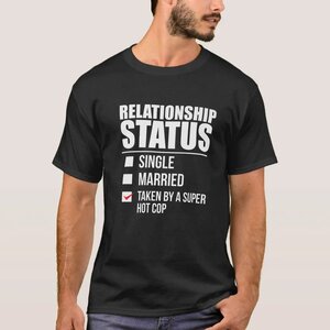 Relationship Status Taken By Super Hot Cop Police T-Shirt _ Zazzle.jpeg