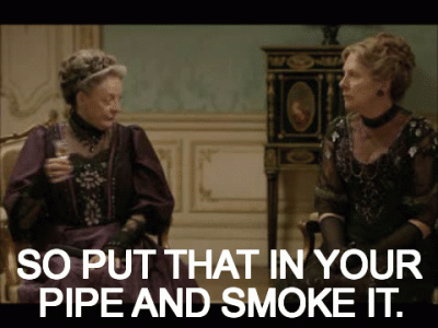 downton-abbey-lady-violet-GIF-season-1-episode-7.gif