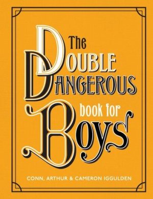 The Double Dangerous Book for Boys ebook by Conn Iggulden - Rakuten Kobo.jpeg.jpg