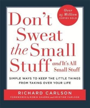 Don't Sweat the Small Stuff…and it's All Small Stuff_ Simple Ways to Keep the Little Things from.jpg