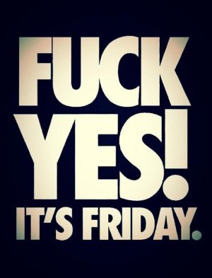 Fuck Yes Friday .jpg