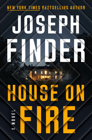 House on Fire by Joseph Finder_ 9781101985847 _ PenguinRandomHouse_com_ Books.png