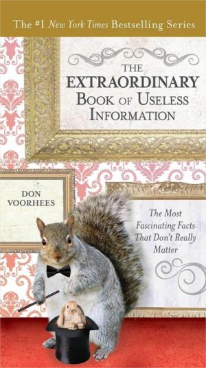 The Extraordinary Book of Useless Information_ The Most Fascinating Facts That Don't Really Matt.jpg