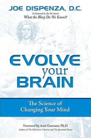 Evolve Your Brain_ The Science Of Changing Your Mind.jpeg.jpg