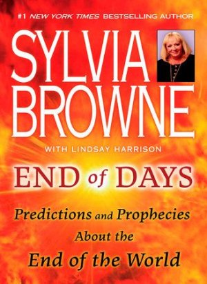 End of Days by Sylvia Browne, Lindsay Harrison_ 9780451226891 _ PenguinRandomHouse_com_ Books.jp.jpg