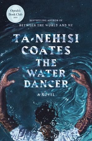The Water Dancer by Ta-Nehisi Coates_ 9780399590597 _ PenguinRandomHouse_com_ Books.jpeg.jpg