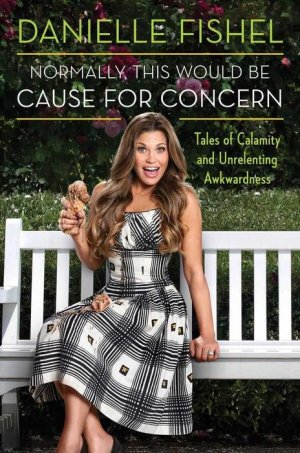 Read Normally, This Would be Cause for Concern Online by Danielle Fishel _ Books _ Free 30-day T.jpg