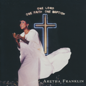 One Lord, One Faith, One Baptism _ Aretha Franklin _ Free Download, Borrow, and Streaming _ Inte.png
