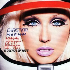 Christina Aguilera - Keeps Gettin' Better (A Decade Of Hits) [iTunes Version)   Coment this and .jpg