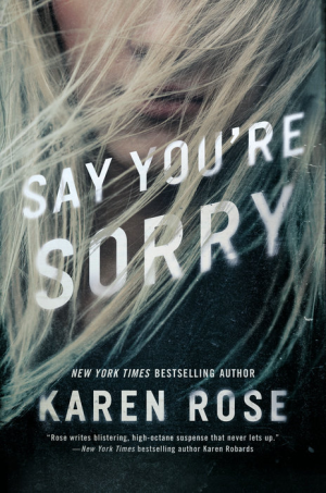 Say You're Sorry by Karen Rose_ 9780399586729 _ PenguinRandomHouse_com_ Books.png