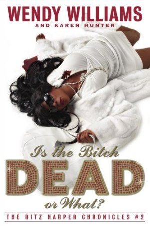 Is the Bitch Dead, Or What__ The Ritz Harper Chronicles Book 2.jpeg.jpg
